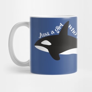 Just a girl who loves orcas Mug